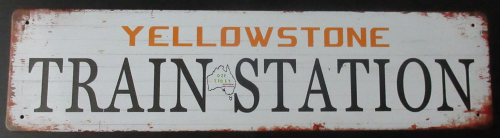 YELLOWSTONE TRAIN STATION Tin Sign with vintage aged look new 40cm x 10cm